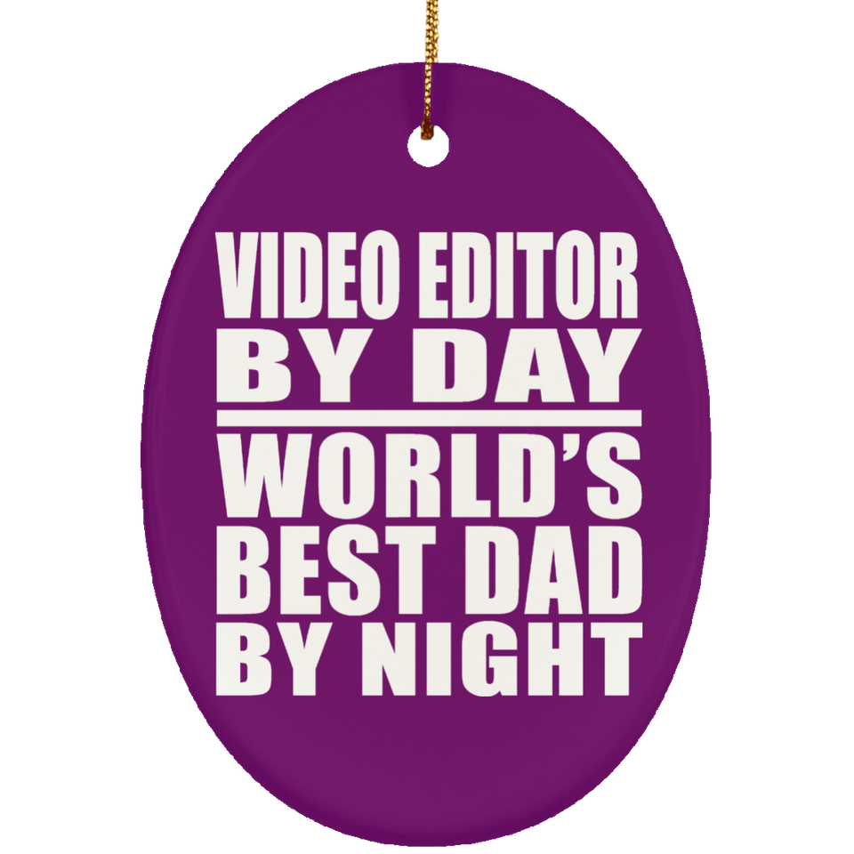 Video Editor By Day World's Best Dad By Night - Oval Ornament