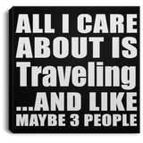 All I Care About Is Traveling - Canvas Square