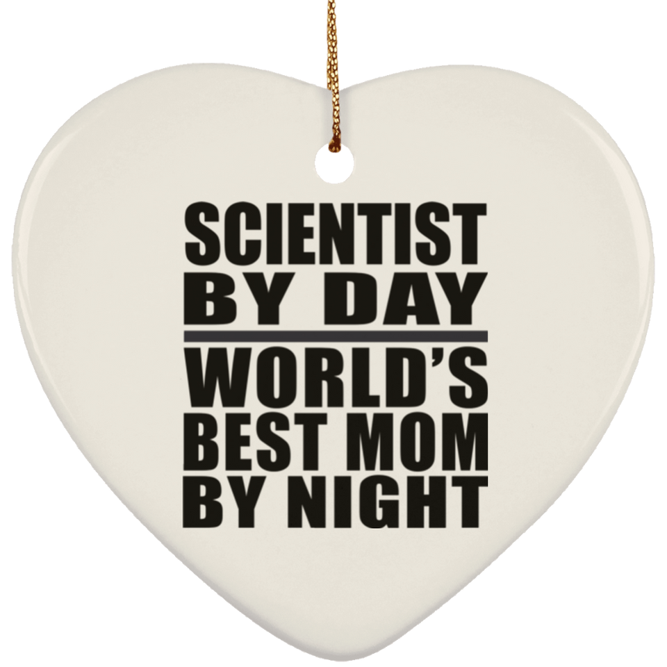 Scientist By Day World's Best Mom By Night - Heart Ornament