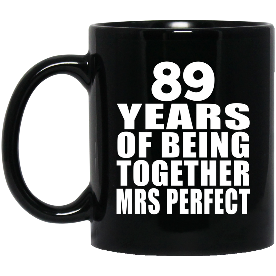 89th Anniversary 89 Years Of Being Mrs Perfect - 11 Oz Coffee Mug Black