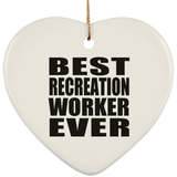 Best Recreation Worker Ever - Heart Ornament