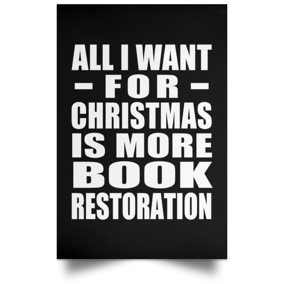 All I Want For Christmas Is More Book Restoration - Poster Portrait