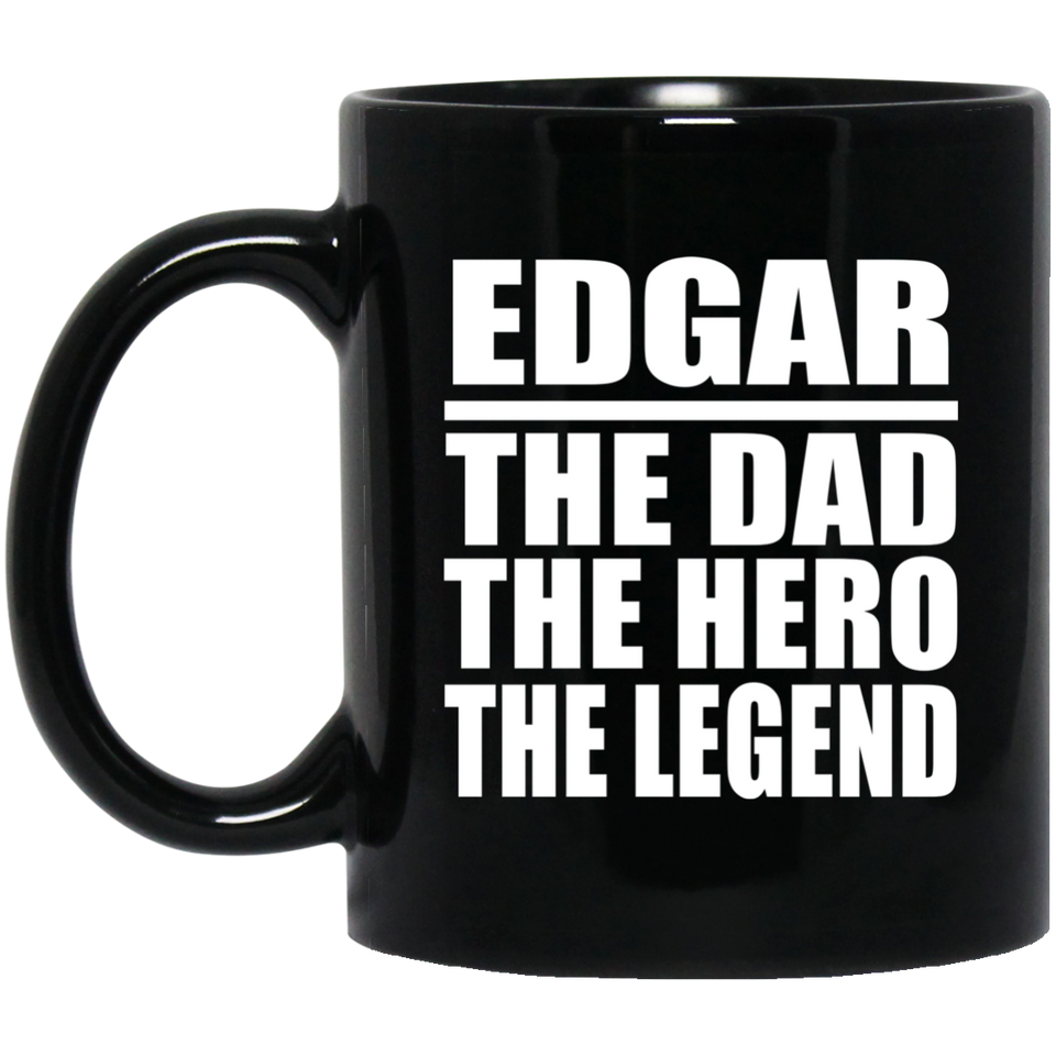Edgar The Dad The Hero The Legend - 11 Oz Coffee Mug Black