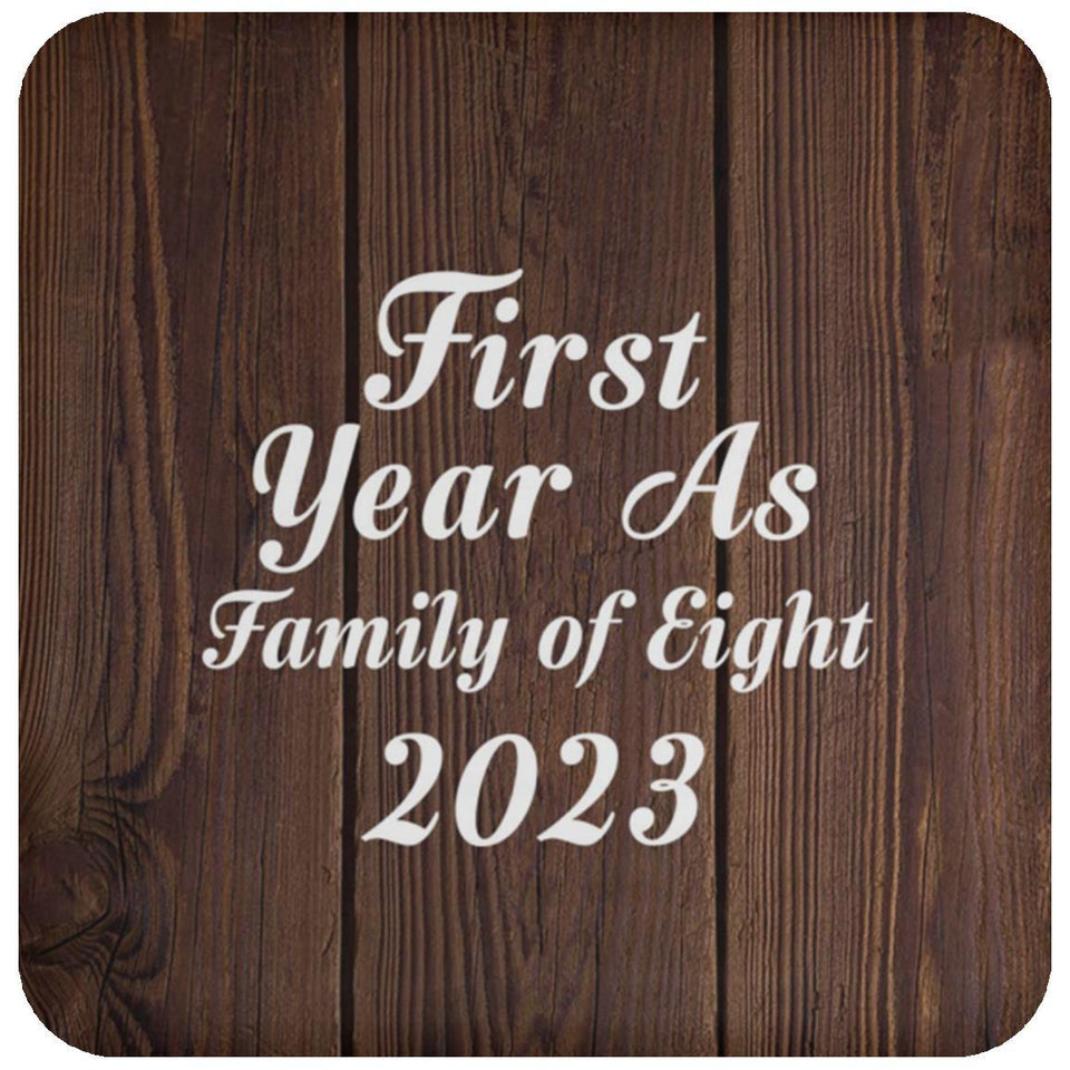 First Year As Family Of Eight 2023 - Drink Coaster D