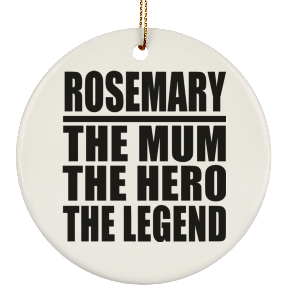 Rosemary The Mum The Hero The Legend - Circle Ornament