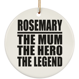 Rosemary The Mum The Hero The Legend - Circle Ornament