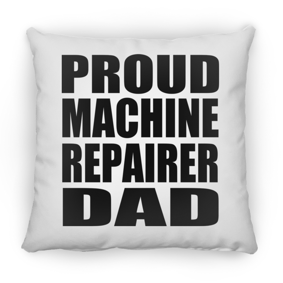 Proud Machine Repairer Dad - Throw Pillow