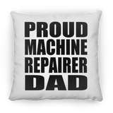 Proud Machine Repairer Dad - Throw Pillow