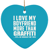 I Love My Boyfriend More Than Graffiti - Heart Ornament