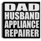 Dad Husband Appliance Repairer - Canvas Square