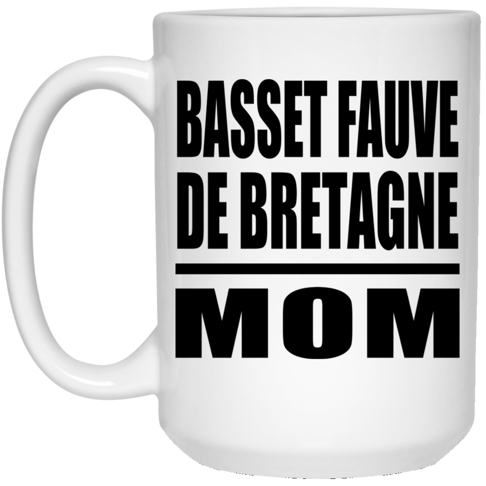 Basset Fauve De Bretagne Mom - 15oz Coffee Mug
