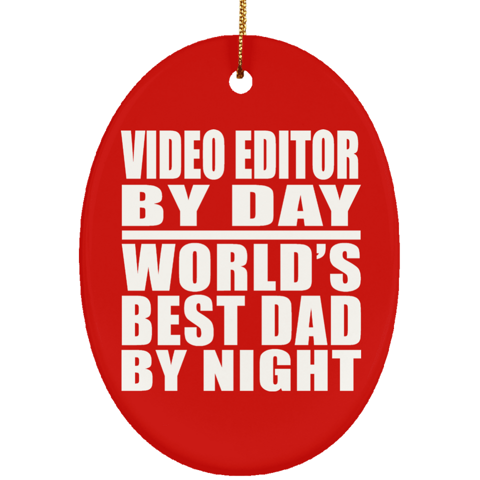 Video Editor By Day World's Best Dad By Night - Oval Ornament