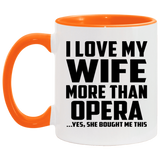 I Love My Wife More Than Opera - 11oz Accent Mug Orange
