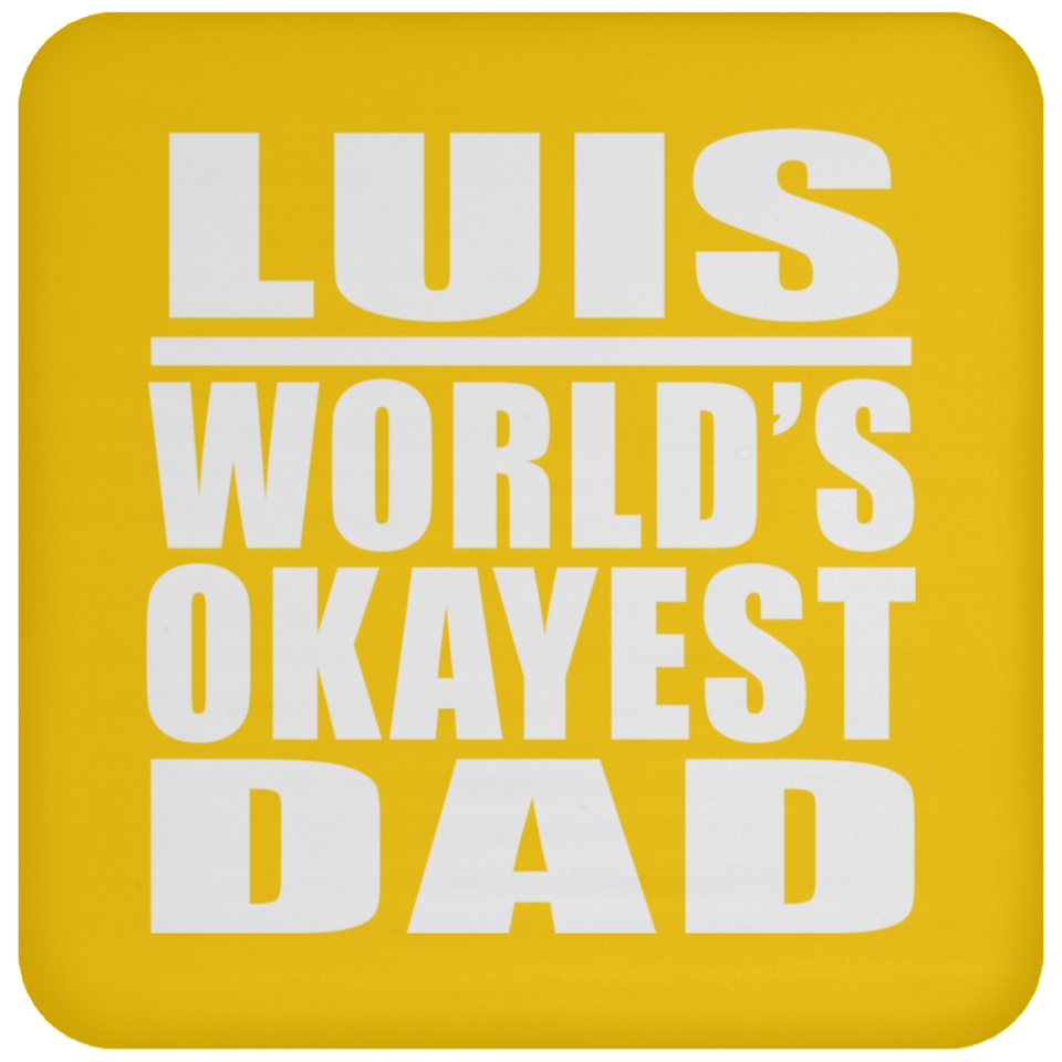 Luis World's Okayest Dad - Drink Coaster