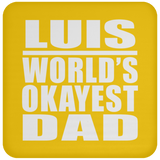 Luis World's Okayest Dad - Drink Coaster