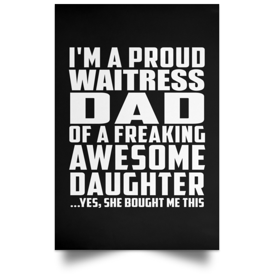 Proud Waitress Dad Of Awesome Daughter - Poster Portrait