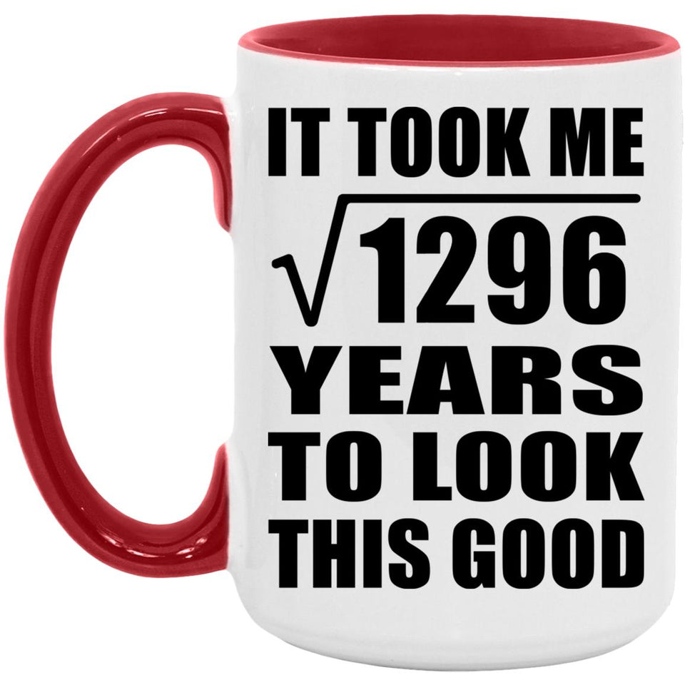 36th Birthday Took Square Root of 1296 Years To Look Good - 15oz Accent Mug Red