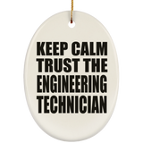 Keep Calm and Trust The Engineering Technician - Oval Ornament