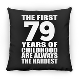 79th Birthday First 79 Years of Childhood Are The Hardest - Throw Pillow Black