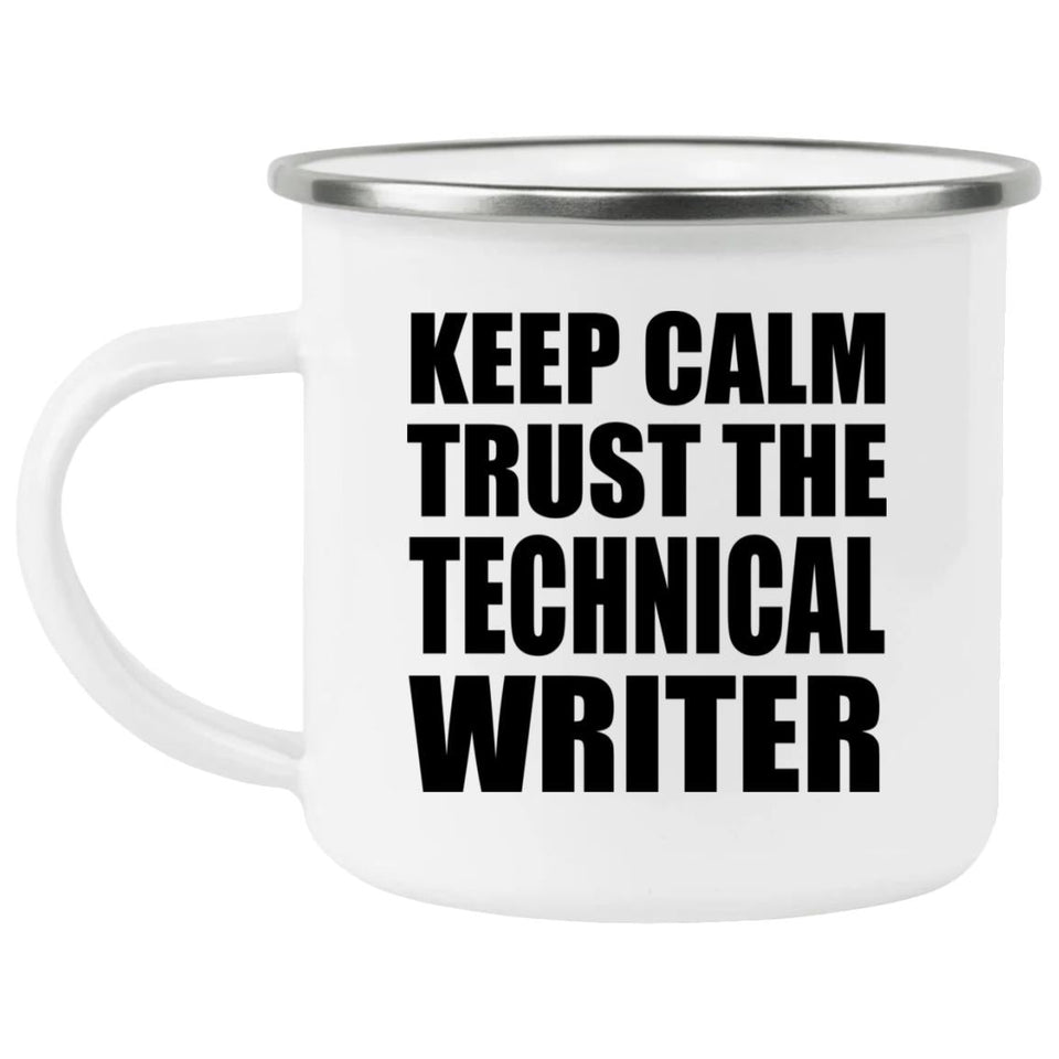 Keep Calm and Trust The Technical Writer - 12oz Camping Mug