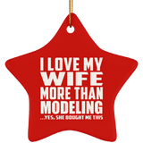 I Love My Wife More Than Modeling - Star Ornament
