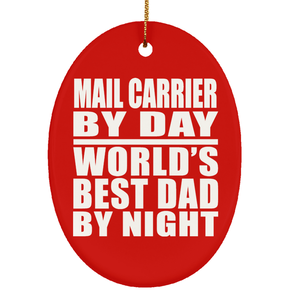 Mail Carrier By Day World's Best Dad By Night - Oval Ornament