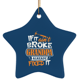 If It Ain't Broke, Grandpa Already Fixed It - Star Ornament