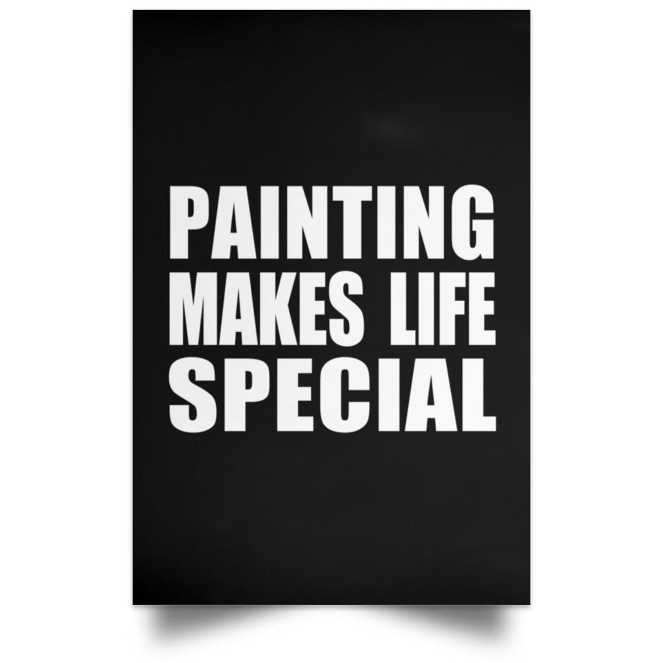 Painting Makes Life Special - Poster Portrait