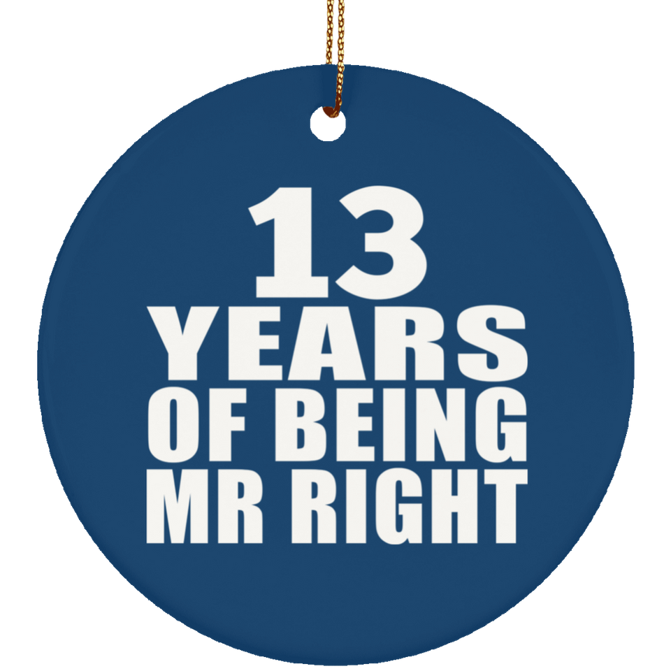 13th Anniversary 13 Years Of Being Mr Right - Circle Ornament