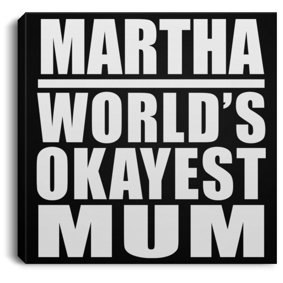 Martha World's Okayest Mum - Canvas Square