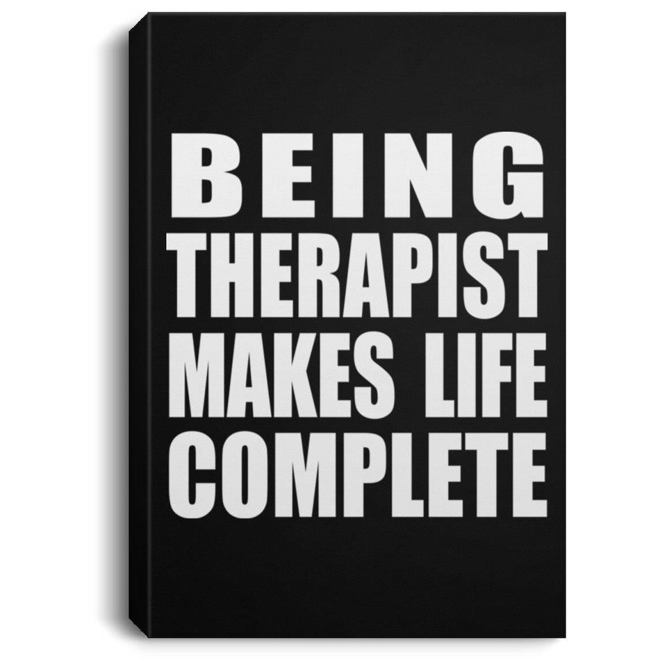 Being Therapist Makes Life Complete - Canvas Portrait