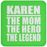 Karen The Mom The Hero The Legend - Drink Coaster