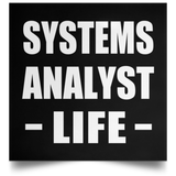Systems Analyst Life - Poster Square