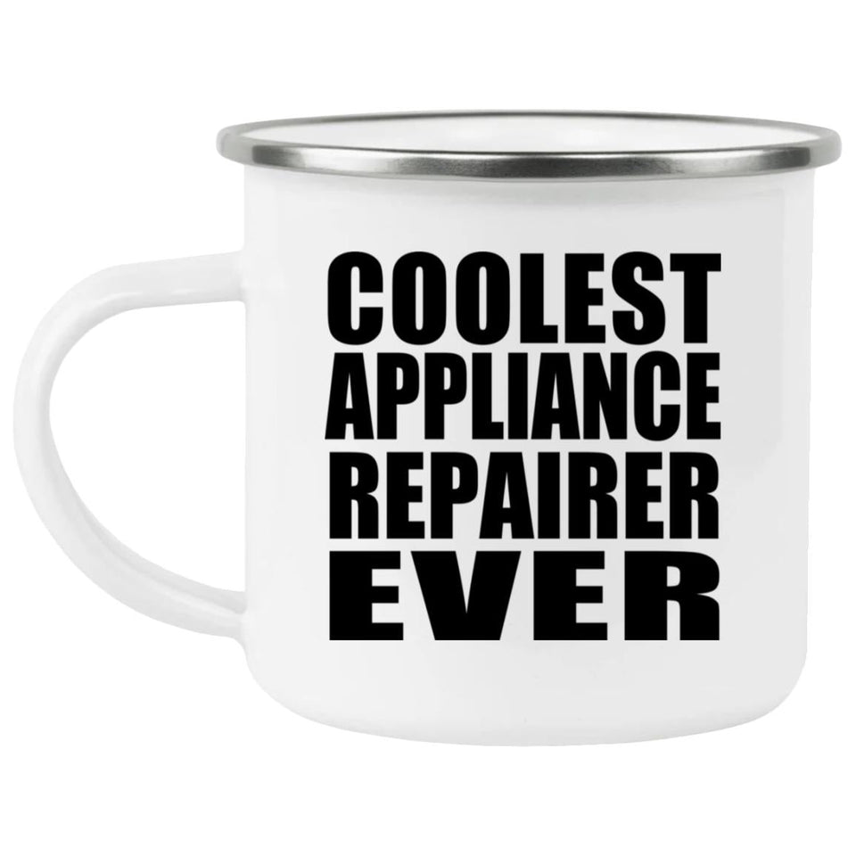 Coolest Appliance Repairer Ever - 12oz Camping Mug