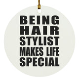 Being Hair Stylist Makes Life Special - Circle Ornament