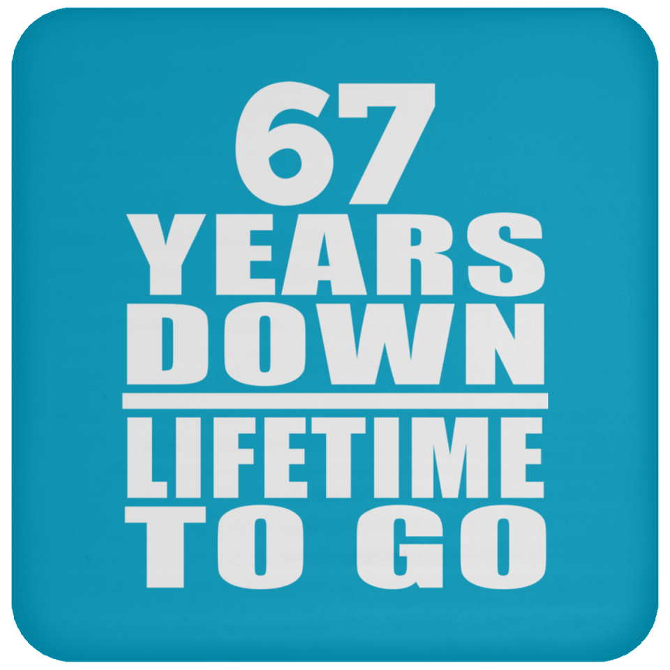 67th Anniversary 67 Years Down Lifetime To Go - Coaster