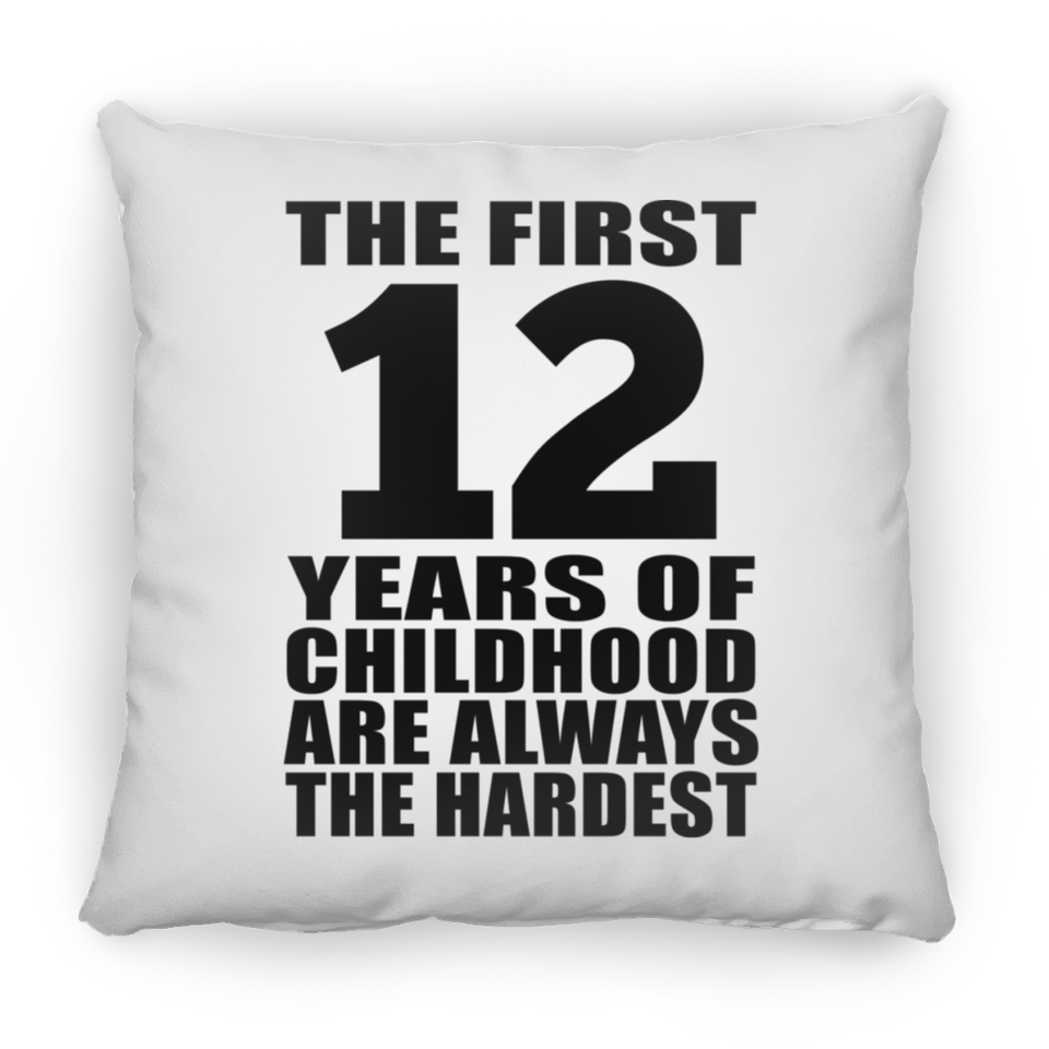 12th Birthday First 12 Years of Childhood Are The Hardest - Throw Pillow