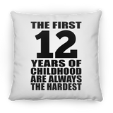 12th Birthday First 12 Years of Childhood Are The Hardest - Throw Pillow