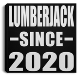 Lumberjack Since 2020 - Canvas Square