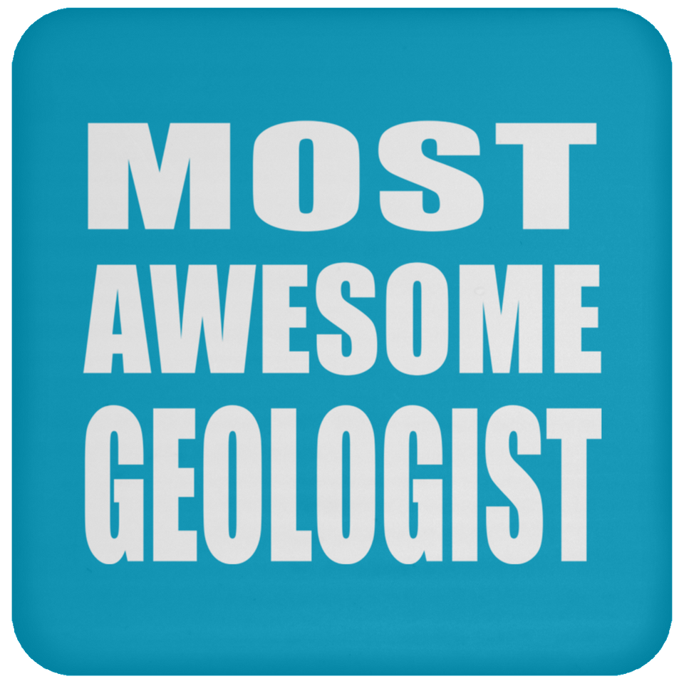 Most Awesome Geologist - Drink Coaster