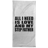 All I Need Is Love And My Step Father - Hand Towel