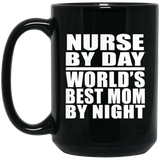 Nurse By Day World's Best Mom By Night - 15 Oz Coffee Mug Black