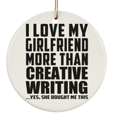 I Love My Girlfriend More Than Creative Writing - Circle Ornament