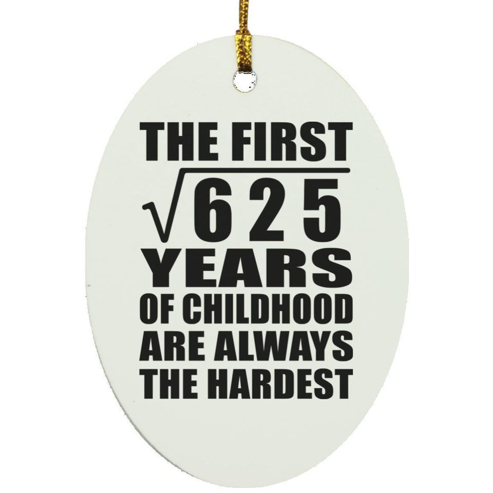 25th Birthday Square Root of 625 Years of Childhood - Oval Ornament