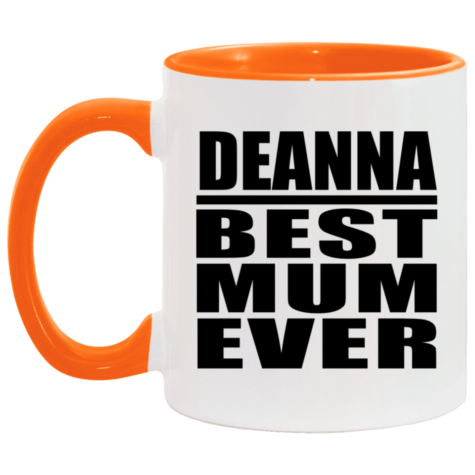 Deanna Best Mum Ever - 11oz Accent Mug Orange