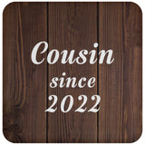 Cousin Since 2022 - Drink Coaster D