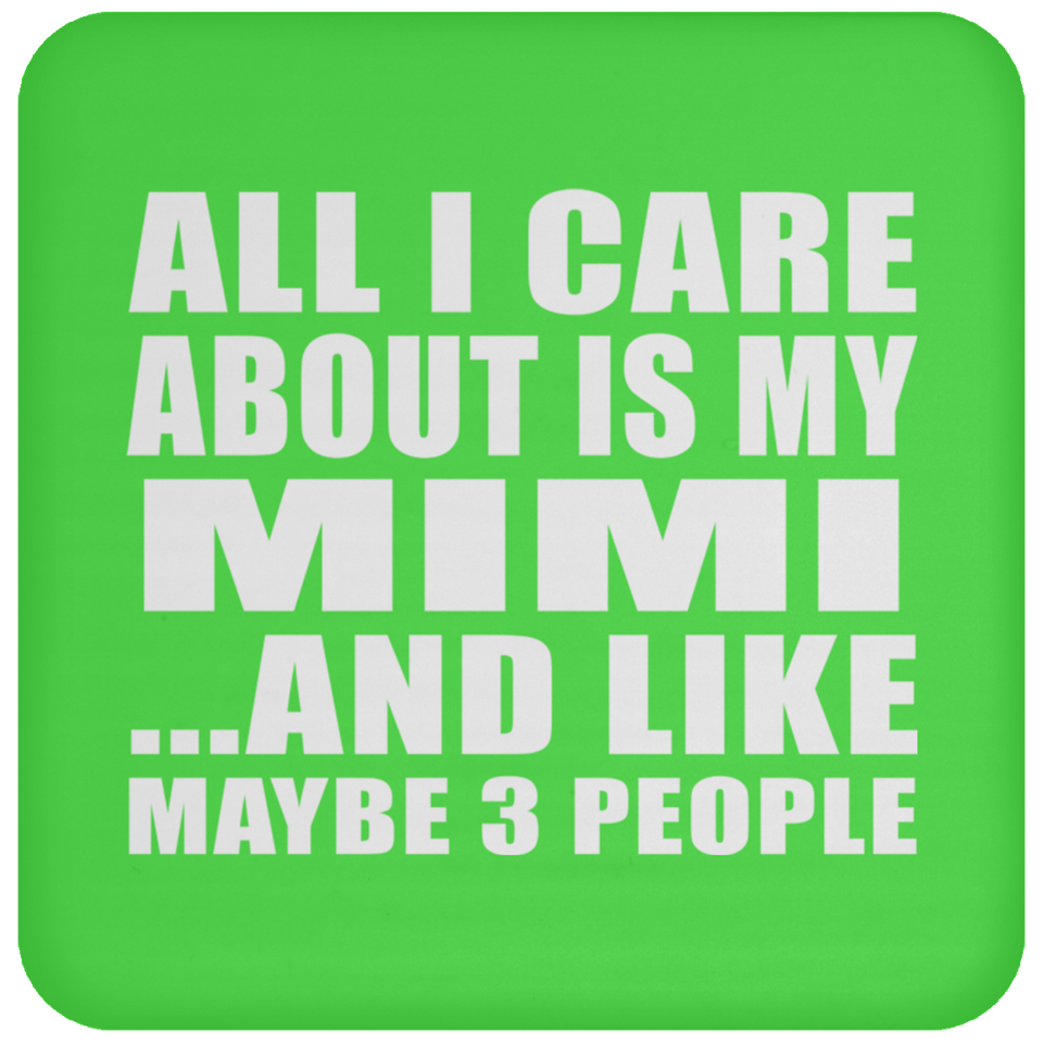 All I Care About Is My Mimi - Drink Coaster