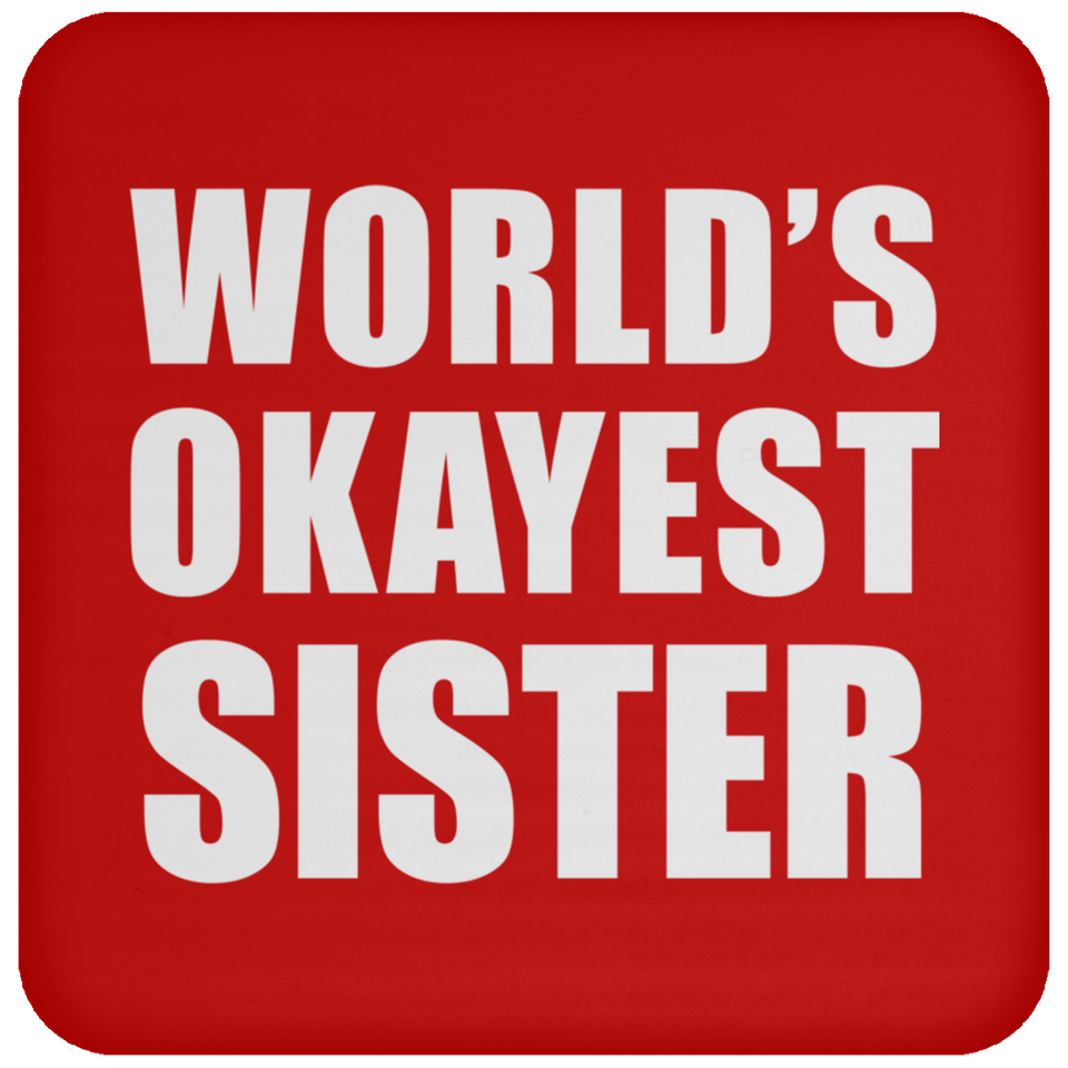 World's Okayest Sister - Drink Coaster