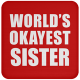 World's Okayest Sister - Drink Coaster