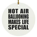 Hot Air Ballooning Makes Life Special - Circle Ornament